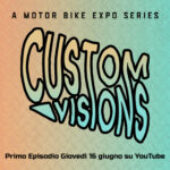 “CUSTOM VISIONS” la nuova serie dedicata ai customizer prodotta da Motor Bike Expo